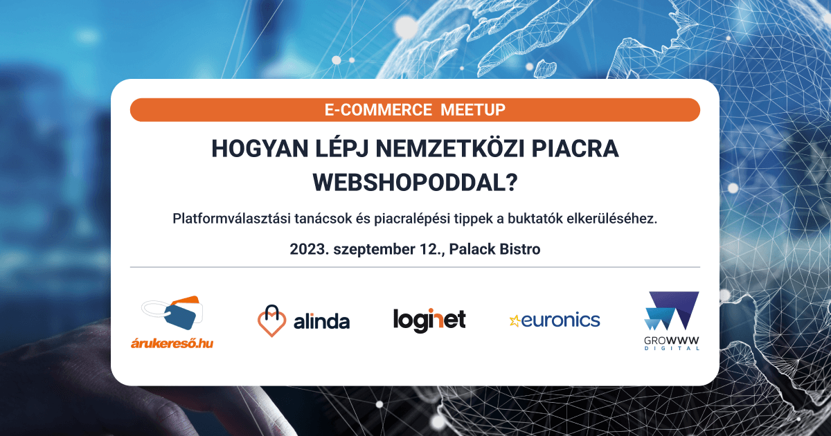 MEETUP: 2023.09.12. - Hogyan lépj nemzetközi piacra webshopoddal?